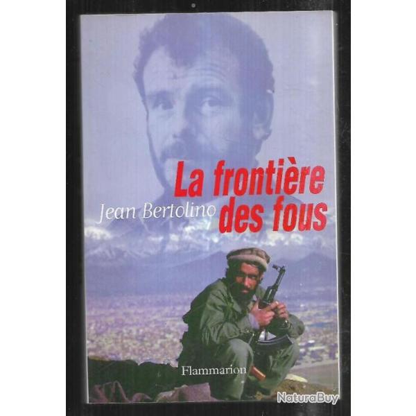 la fronti�re des fous de jean bertolino , guerre en afghanistan , urss moudjahidine , gu�rilla
