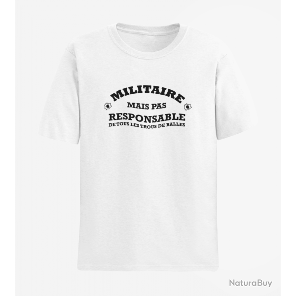 T shirt Humour Militaire mais pas responsable de tous les trous de balles Blanc