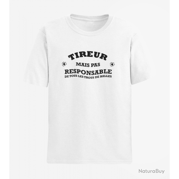 T shirt Humour Tireur mais pas responsable de tous les trous de balles Blanc