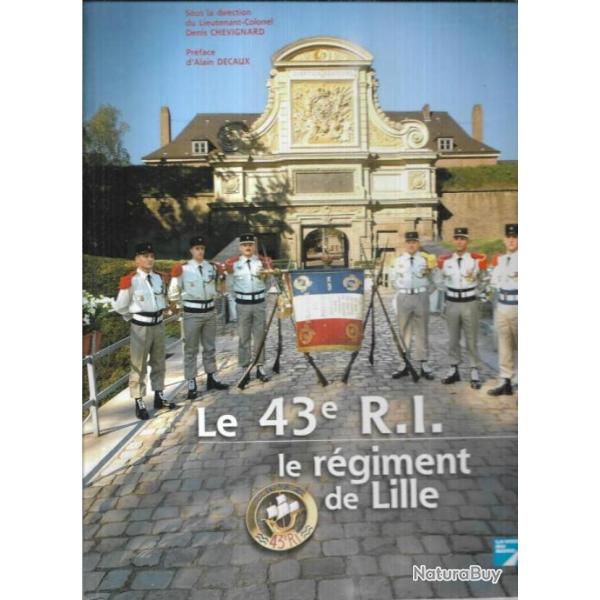 le 43e r.i. le r�giment de lille direction lieutenant colonel denis chevignard , r�giment d'infanter