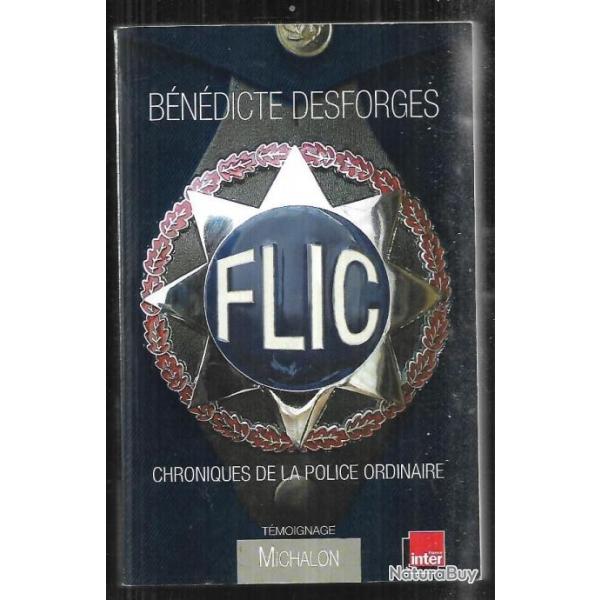 Flic, chroniques de la police ordinaire de b�n�dicte desforges t�moignage