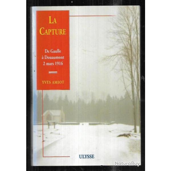 la capture de gaulle � douaumont 2 mars 1916 de yves amiot