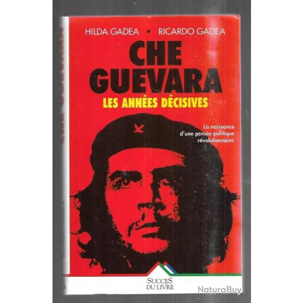 che guevara les ann�es d�cisives de hilda gadea et ricardo gasea la naissance d'une pens�e politique