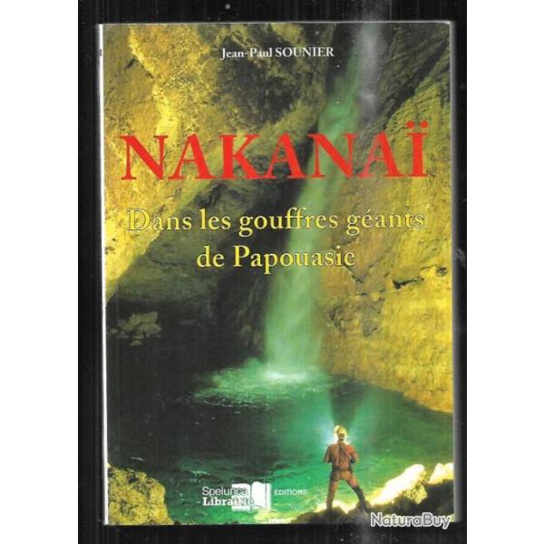 nakanai dans les gouffres g�ants de papouasie de jean-paul sounier