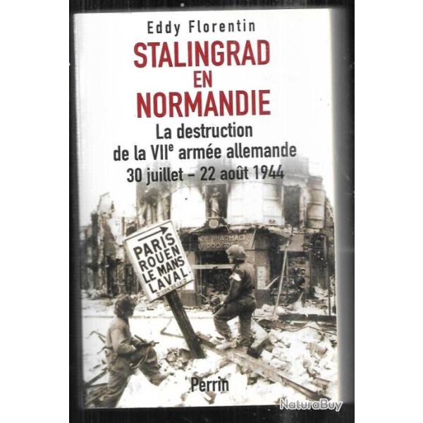 stalingrad en normandie la destruction de la VIIe arm�e allemande 30 juillet-22 par eddy florentin