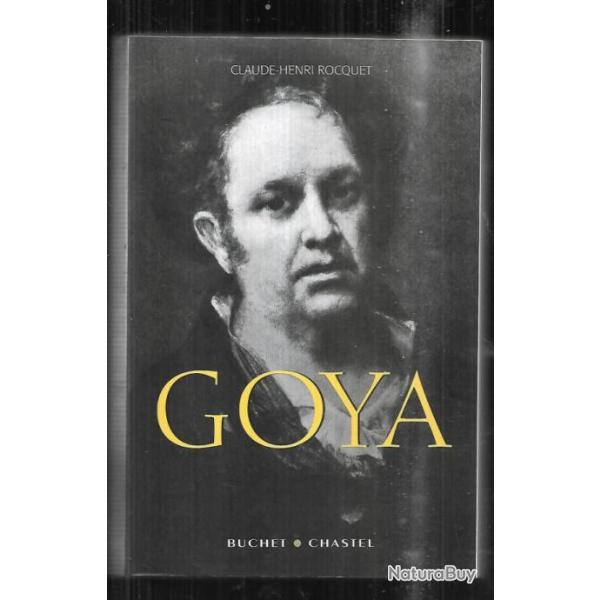 goya de claude-henri rocquet (goya le peintre pas la chanteuse !)