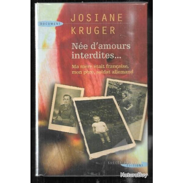 n�e d'amours interdites...ma m�re �tait fran�aise , mon p�re soldat allemand de josianne kruger