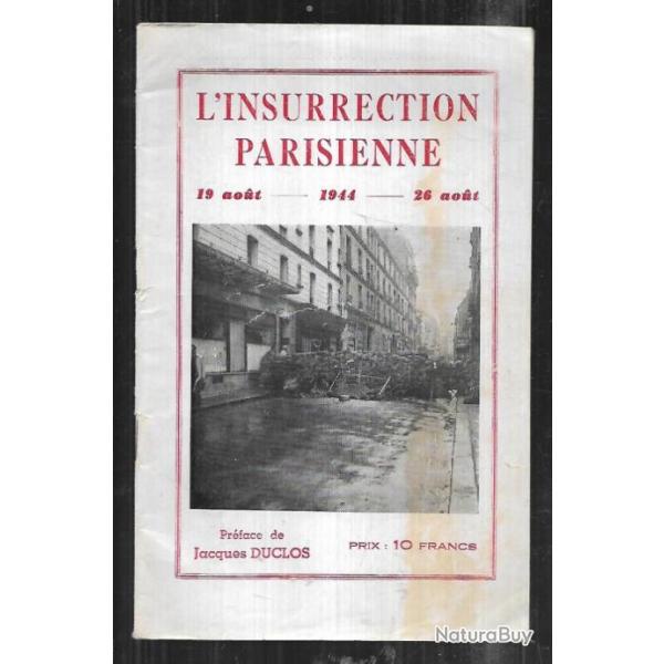 l'insurrection parisienne 19 -26 aout 1944 , pr�face de jacques duclos pcf lib�ration, r�sistance