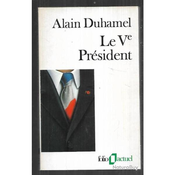 le Ve pr�sident d'alain duhamel folio actuel