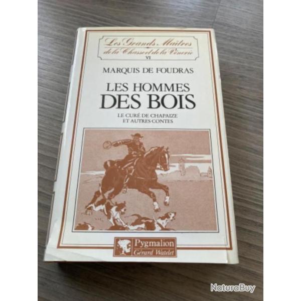 Les Grands Ma�tres de la Chasse et de la V�nerie Tome VI LES HOMMES DES BOIS