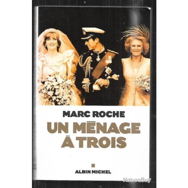 un m�nage � trois de marc roche , prince charles, diana , camilla parker bowles