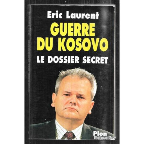guerre du kosovo le dossier secret de �ric laurent