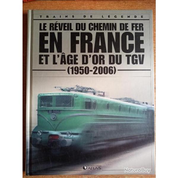 Le r�veil du chemin de fer en France et l'�ge d'or du TGV ( 1950-2006 ) de la s�rie trains de l�gend