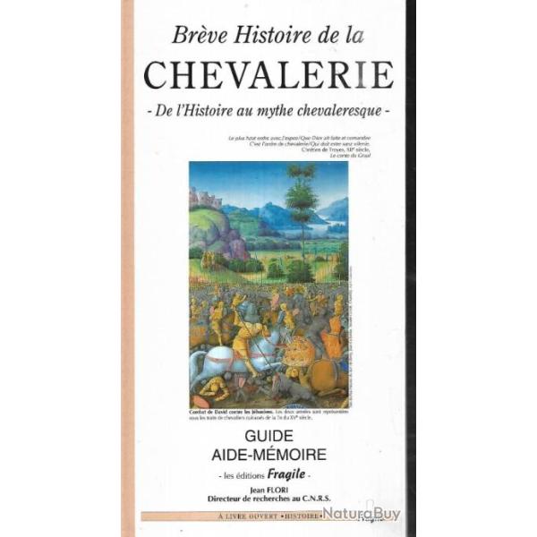 Br�ve histoire de la chevalerie de l'histoire au mythe, Jean FLORI?