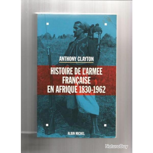 histoire de l'arm�e fran�aise en afrique 1830-1962 d'anthony clayton