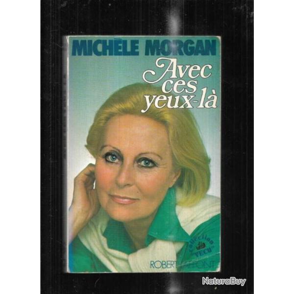 avec ces yeux-l� de mich�le morgan  auto-biographie collection v�cu g�rard oury