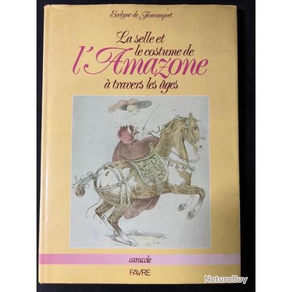 Livre La selle et le costume de l'Amazone  travers les ges d'Evelyne de Faucompret