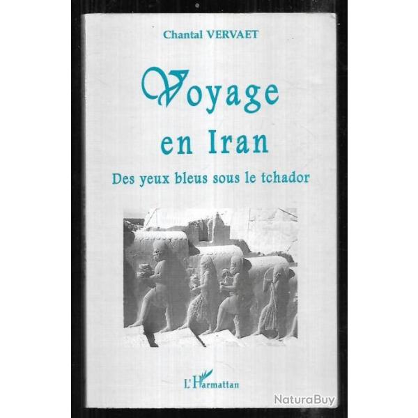 voyage en iran des yeux bleus sous le tchador de chantal vervaet