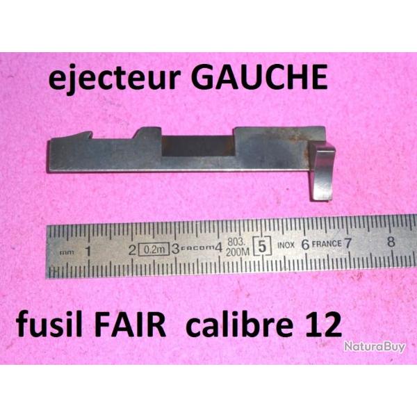 �jecteur gauche NEUF fusil FAIR calibre 12 ( � passer au drageoir) - VENDU PAR JEPERCUTE (D22K174)