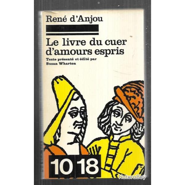 le livre du cuer d'amours espris de ren� d'anjou   collection 10-18