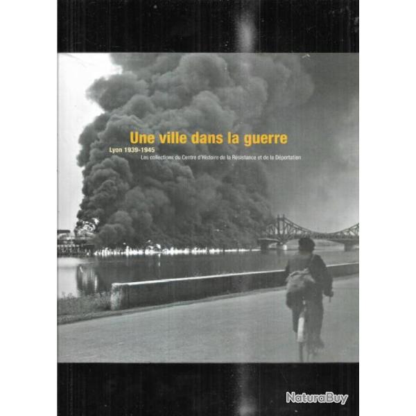 une ville dans la guerre lyon 1939-1945