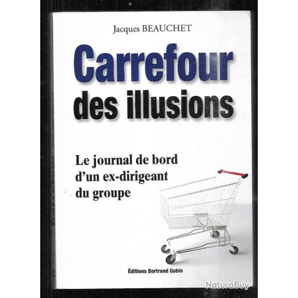 carrefour des illusions le journal de bord d'un ex dirigeant du groupe de jacques beauchet
