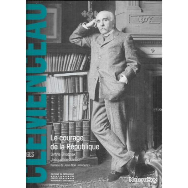 georges cl�menceau le courage de la r�publique de sylvie brodziak et jacqueline sanson