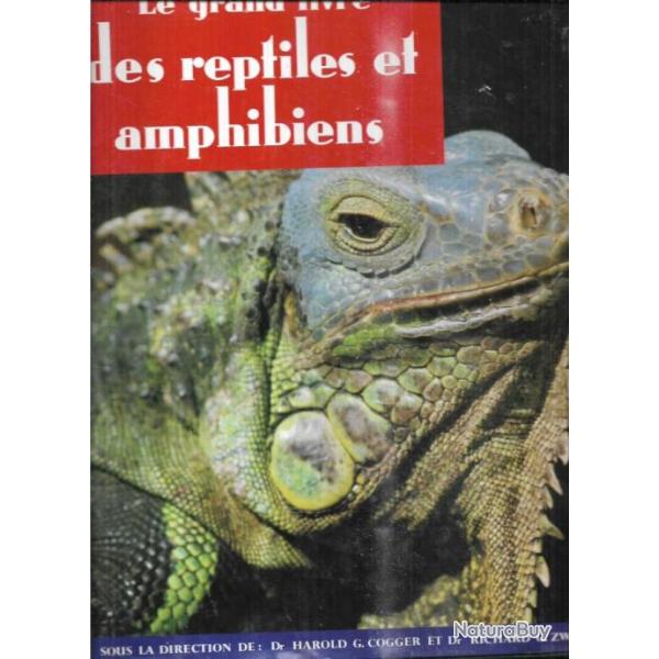 le grand livre des reptiles et amphibiens du dr harold g.cogger , et dr richard g.zweifel