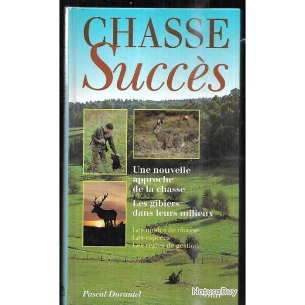 chasse succ�s une nouvelle approche de la chasse , les gibiers et leurs milieux pascal durandel