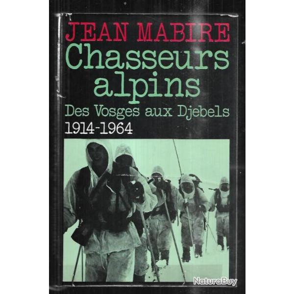 Chasseurs alpins des vosges aux dj�bels 1914-1964..par jean mabire , diables bleus