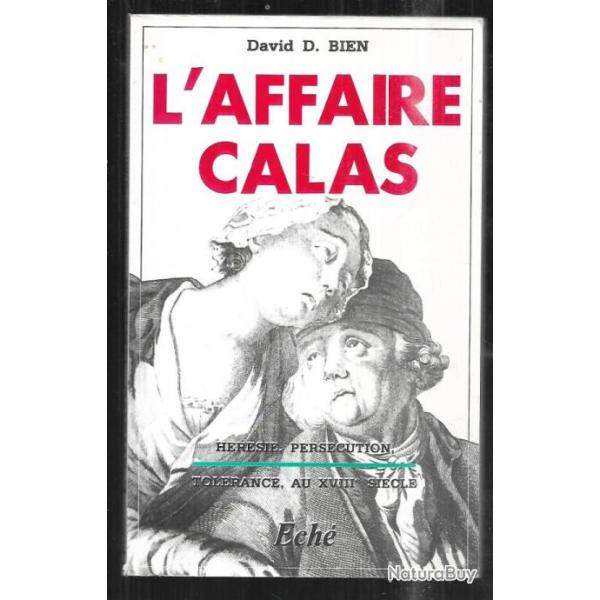l'affaire calas de david d.bien , h�r�sie , pers�cution tol�rance a toulouse au 18e si�cle
