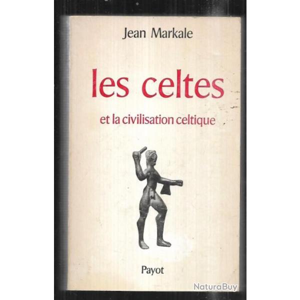 les celtes et la civilisation celtique mythe et histoire jean markale