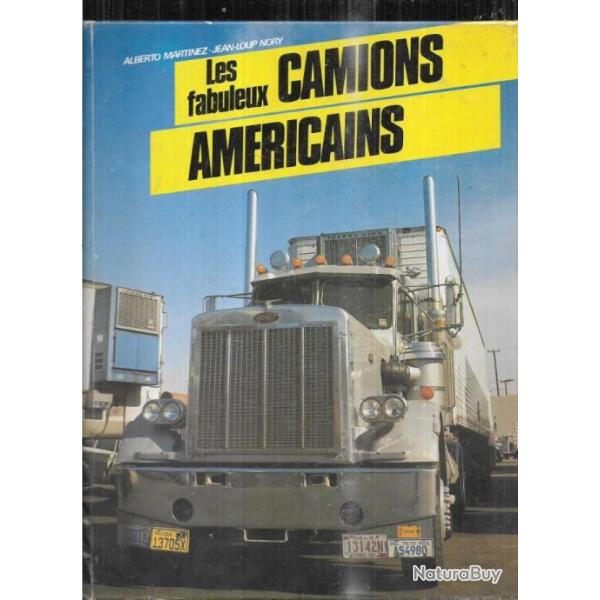 Les fabuleux camions am�ricains par alberto martinez et jean-loup nory , mack, kenworth, ford,