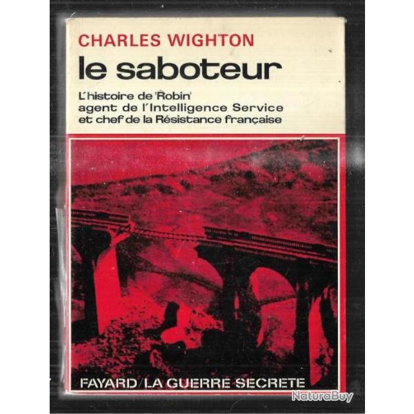 le saboteur de charles wighton l'histoire de robin agent de l'intelligence service et chef de la