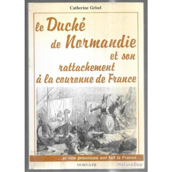 histoire du  duch� de normandie et son rattachement � la couronne de france de catherine grisel