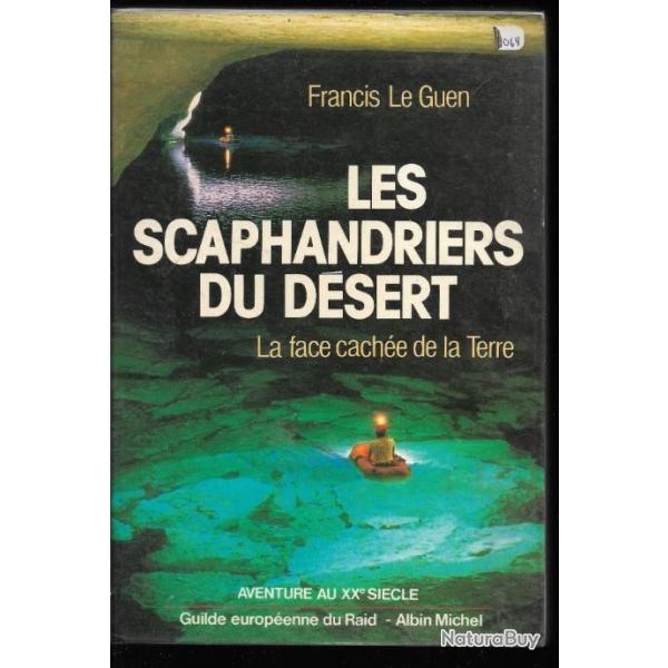 les scaphandriers du d�sert la face cach�e de la terre par francis le guen