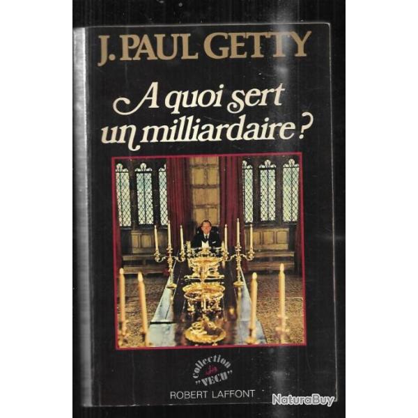 � quoi sert un milliardaire ? de j.paul getty
