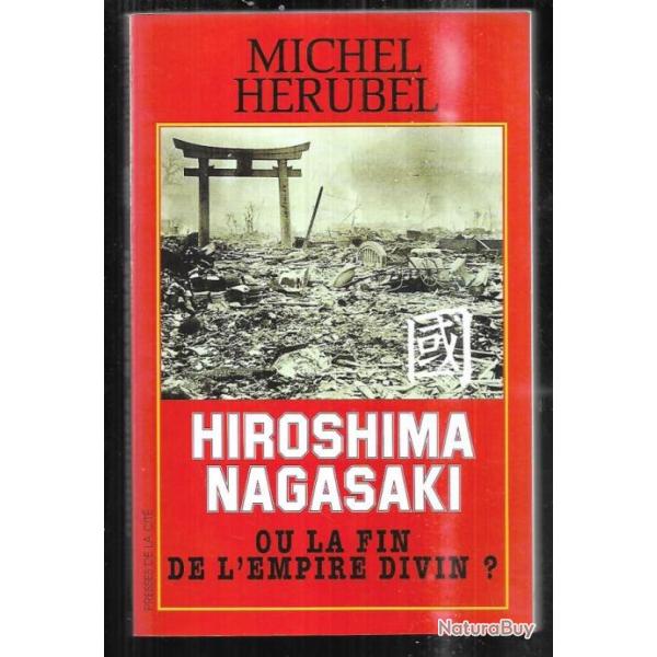 Hiroshima nagasaki ou la fin de l'empire divin ? de michel h�rubel guerre du pacifique