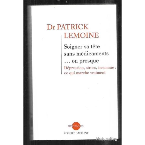 soigner sa t�te sans m�dicaments ou presque d�pression , stress, insomnie ce qui marche vraiment