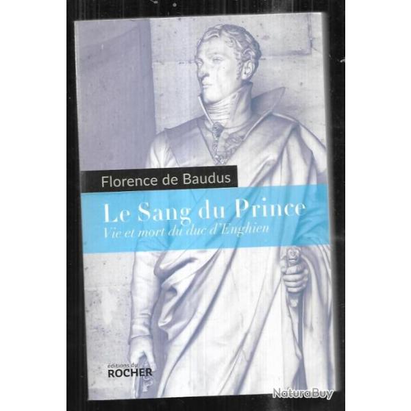 le sang du prince vie et mort du duc d'enghien de florence de baudus , chantilly, cond�