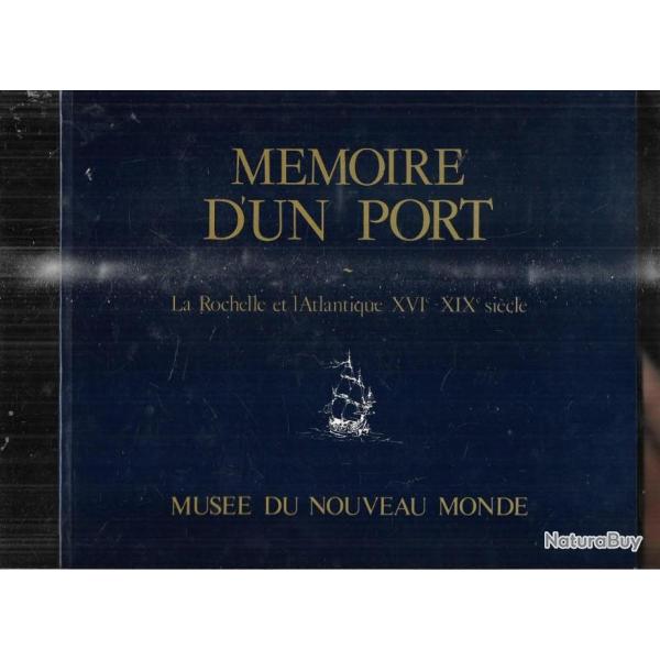 m�moire d'un port la rochelle et l'atlantique XVIe -XIX mus�e du nouveau monde