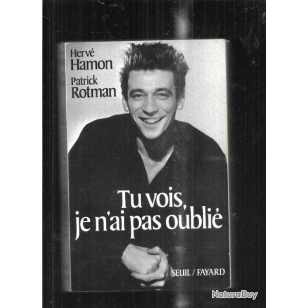 tu vois je n'ai pas oubli� d'herv� hamon et patrick rotman , yves montand