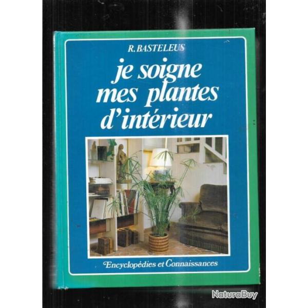 je soigne mes plantes d'int�rieur de r.basteleus