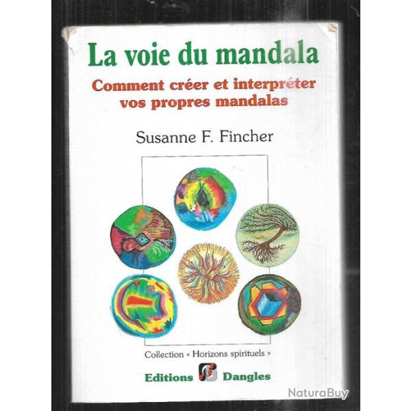 la voie du mandala comment cr�er et interpr�ter vos propres mandalas susanne f.fincher