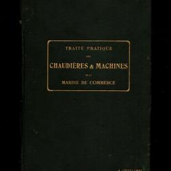 Trait&eacute; pratique des chaudi&egrave;res et machines de la marine de commerce: description, r&eacute;gulation, montag