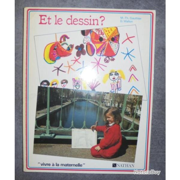 LIVRE " ET LE DESSIN ? VIVRE A LA MATERNELLE " Gauthier - Wallon NATHAN 1988