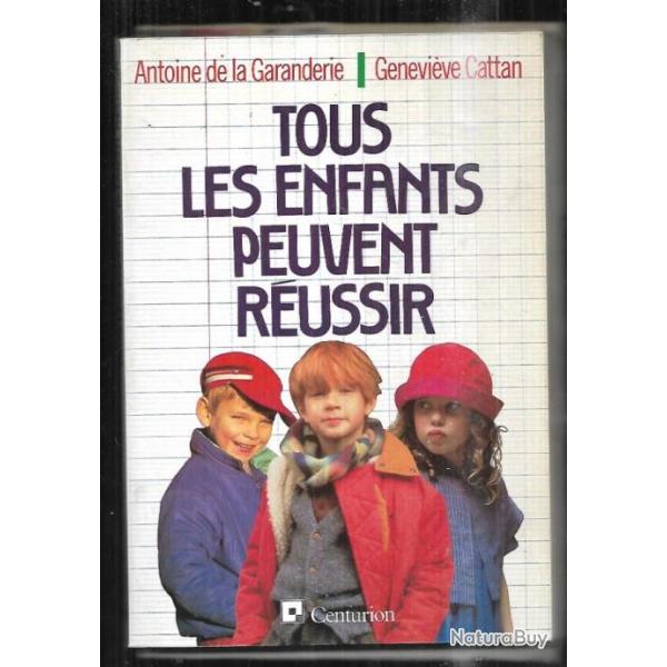 tous les enfants peuvent r�ussir de antoine de la garanderie et genevi�ve cattan