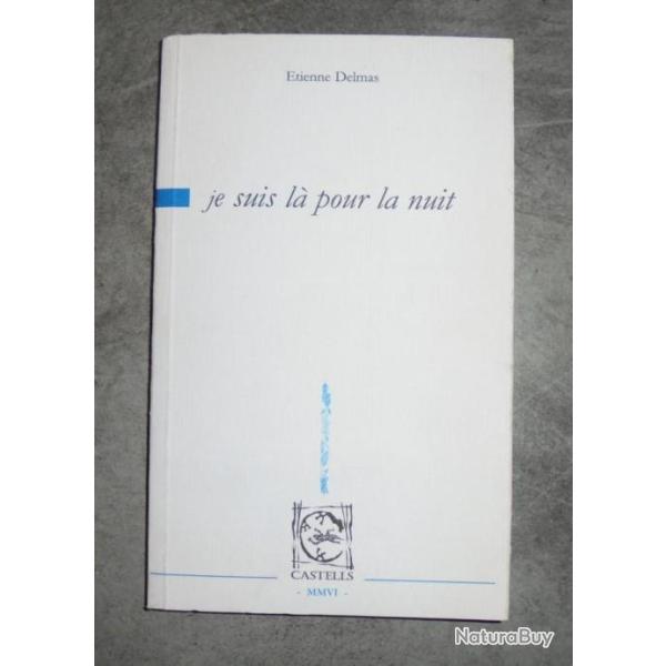 LIVRE NEUF - ETIENNE DELMAS " JE SUIS LA POUR LA NUIT " 2006 - non massicot