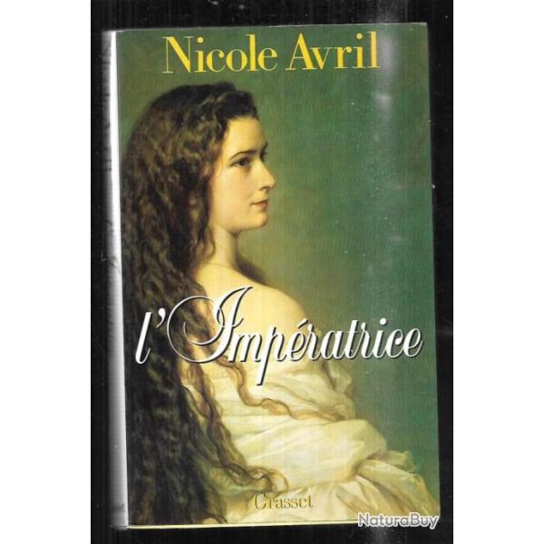 l'imp�ratrice de nicole avril �lisabeth d'autriche , sissi