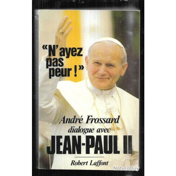 n'ayez pas peur andr� frossard dialogue avec jean-paul II  religion